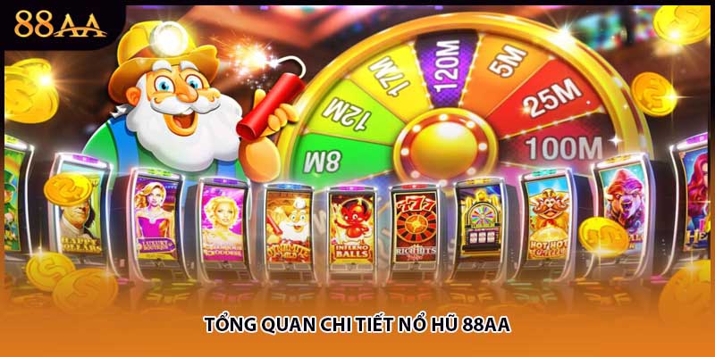 Tổng quan chi tiết nổ hũ 88AA